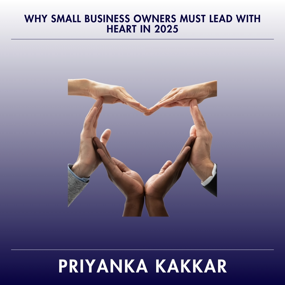 Why Small Business Owners Must Lead with Heart in 2025